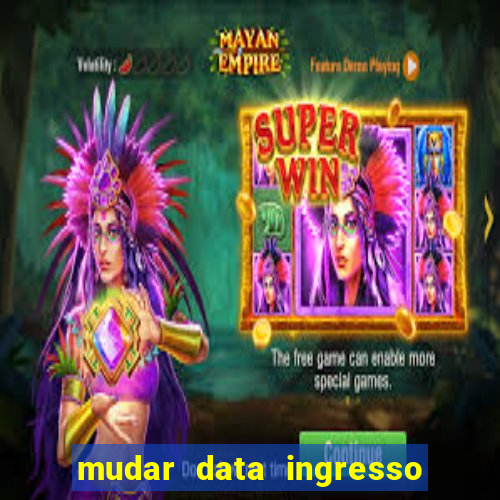 mudar data ingresso beto carrero